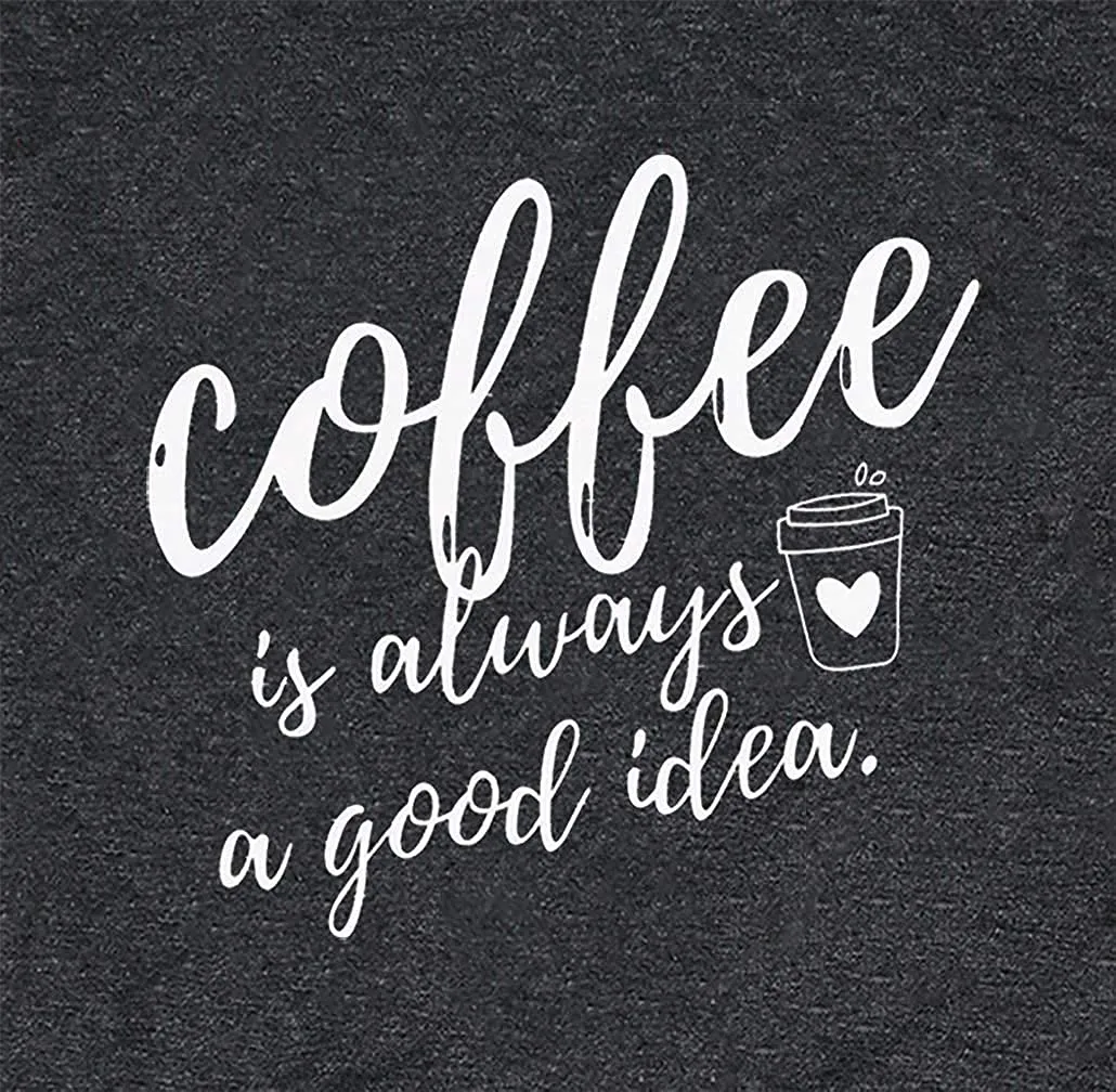 Coffee Shirt Women Coffee is Always A Good Idea Shirt Short Sleeve Coffee Shirts Funny Sayings Casual Tee Tops